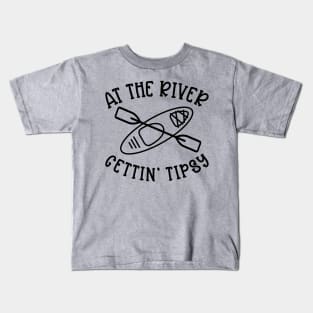At The River Gettin' Tipsy Kayaking Camping Kids T-Shirt